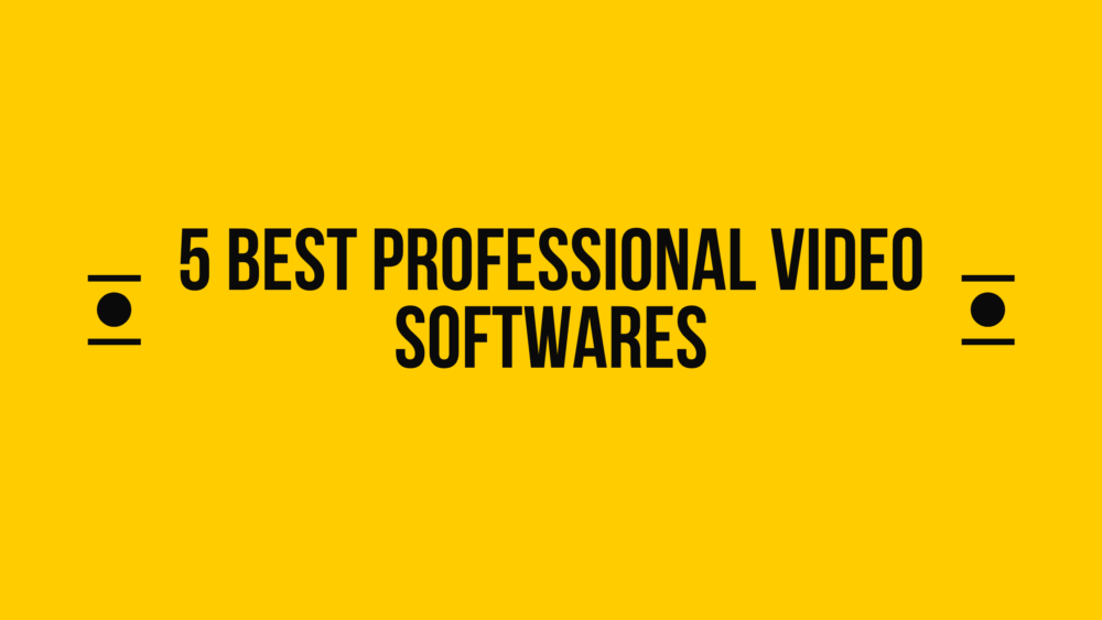 5 Best Professional Video Softwares