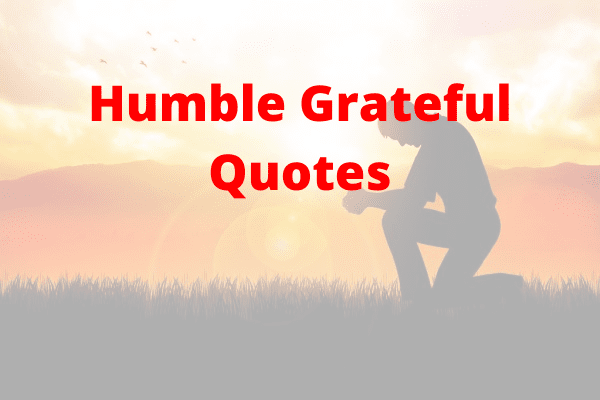 Humble Grateful Quotes