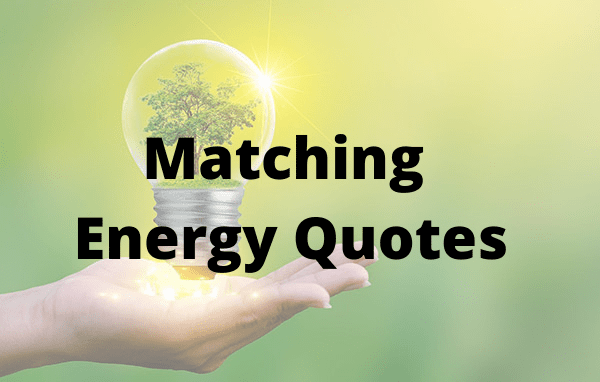 Matching Energy Quotes