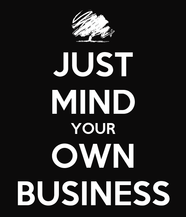 Mind your own business quotes