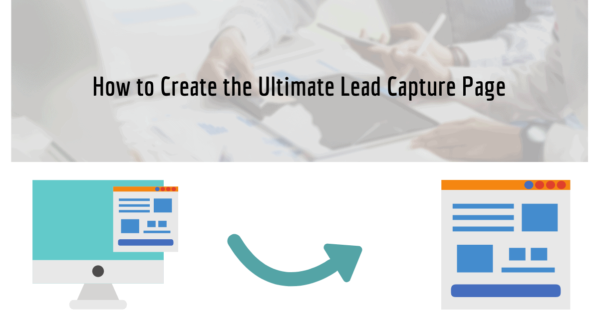 How to Create the Ultimate Lead Capture Page