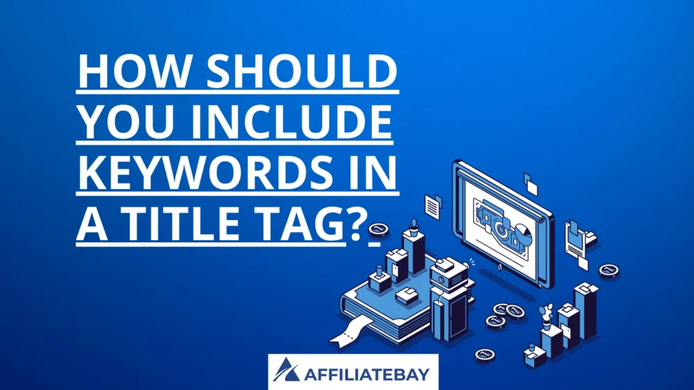 How Should You Include Keywords In A Title Tag
